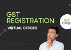 GST Registration with Virtual Offices