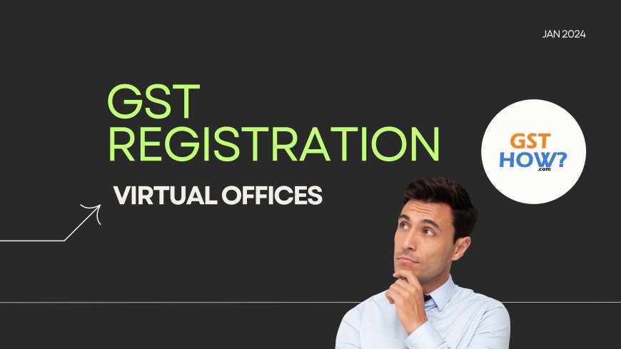 GST Registration with Virtual Offices